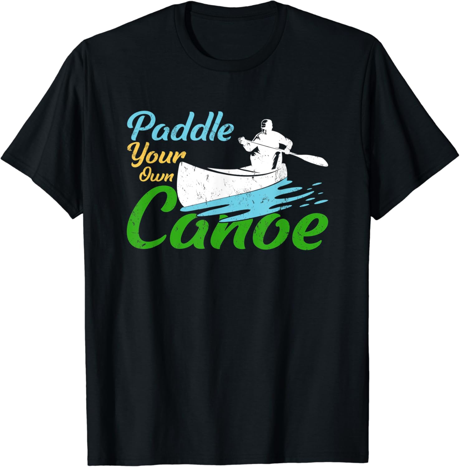 Funny Kayak Canoe Gifts Paddle Your Own Canoe TShirt Amazon.co.uk